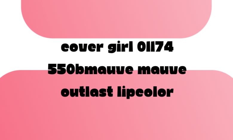 Cover girl 01174 550bmauve mauve outlast lipcolor